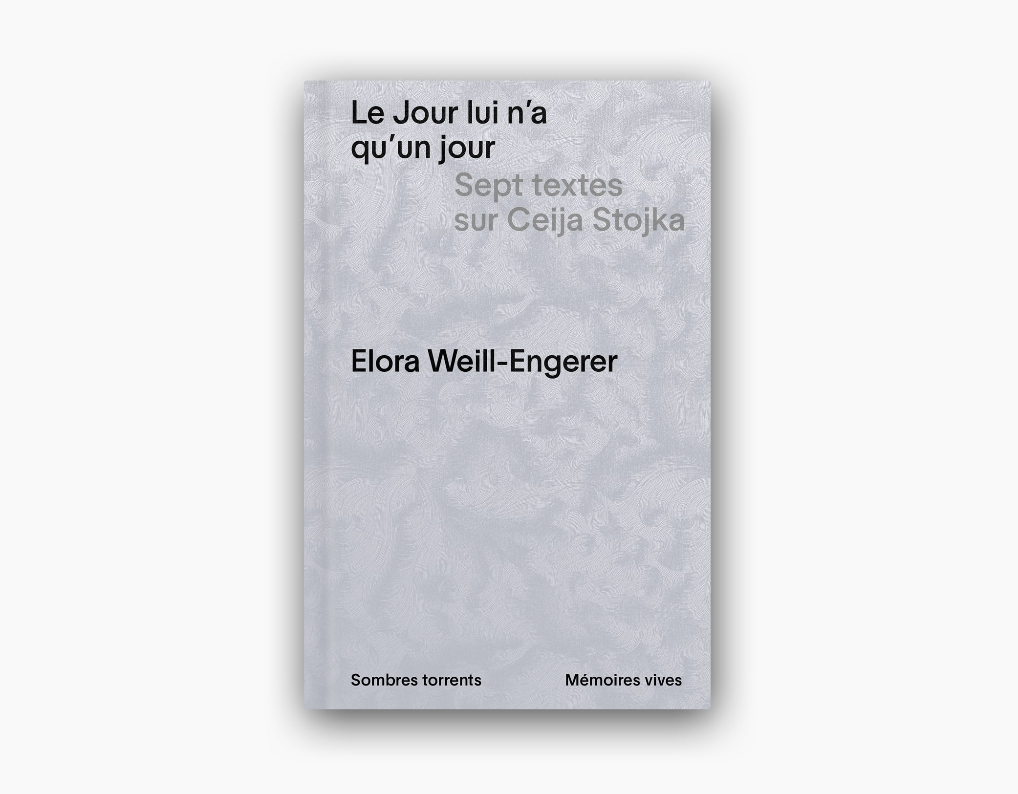 Le jour lui n'a qu'un jour. Sept textes sur Ceija Stojka